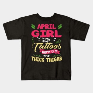 April Girl With Tattoos Pretty Eyes Thick Thighs Kids T-Shirt